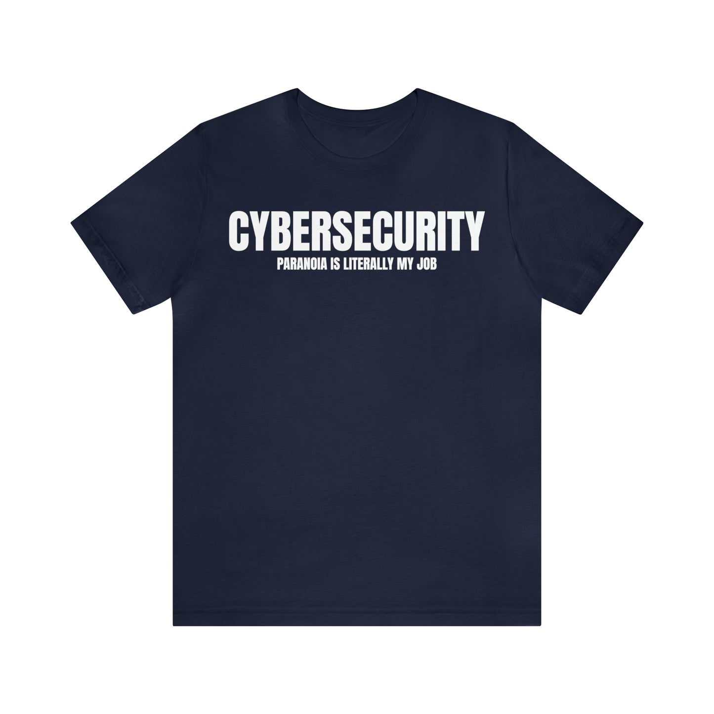 Cybersecurity Paranoia is Literally my Job Unisex T-Shirt