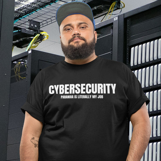 Cybersecurity Paranoia is Literally my Job Unisex T-Shirt